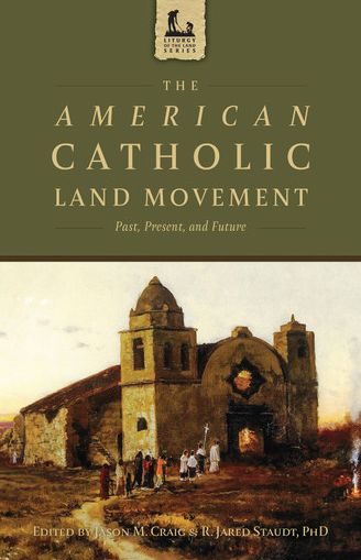 The American Catholic Land Movement: Past, Present, and Future