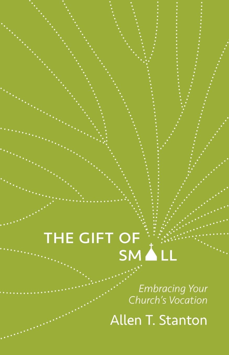 The Gift of Small: Embracing Your Church's Vocation