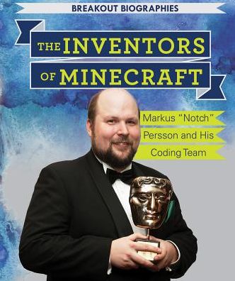The Inventors of Minecraft: Markus "Notch" Persson and his Coding Team