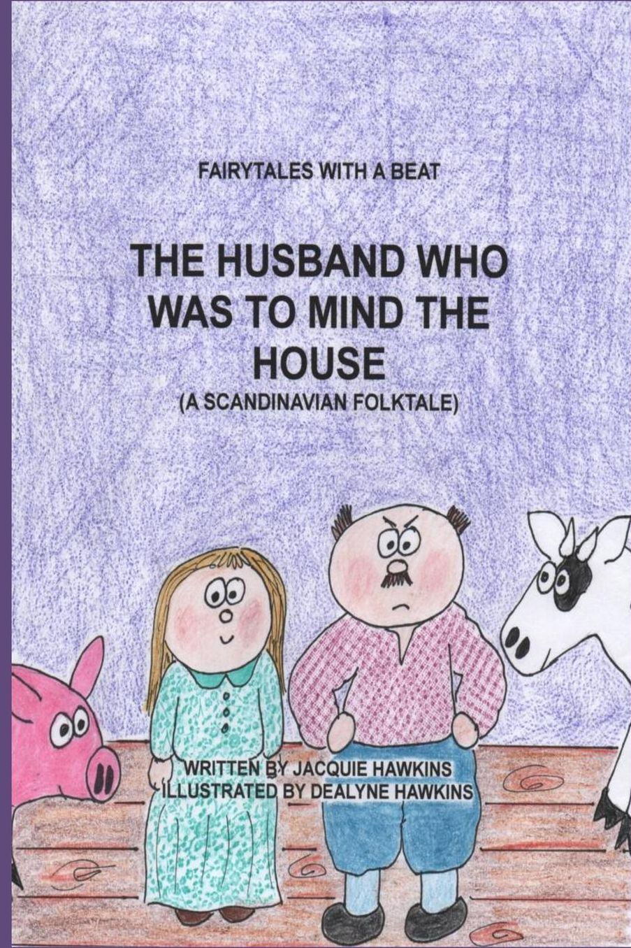 The Husband Who Was to Mind the House: Part of the Fairytales with a Beat series, a Scandinavian Folktale