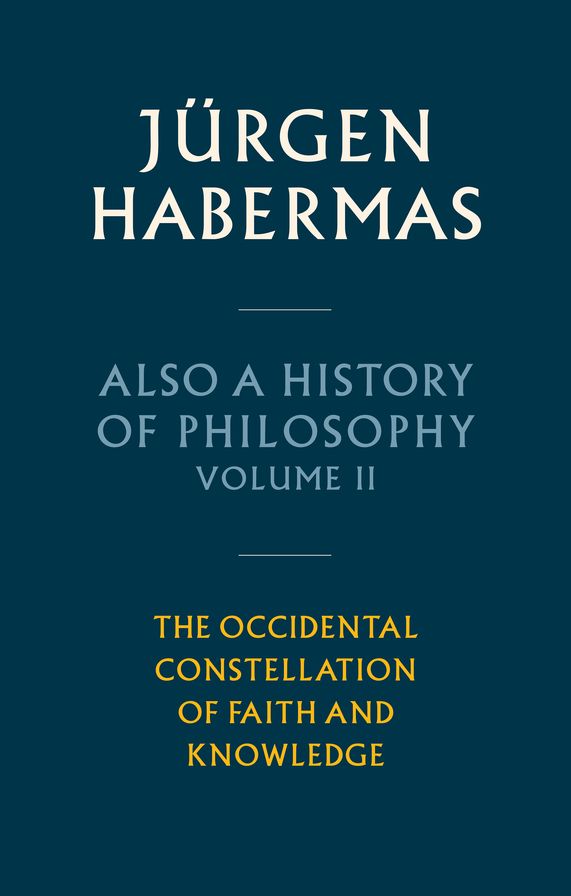 Also a History of Philosophy, Volume 2: The Occidental Constellation of Faith and Knowledge