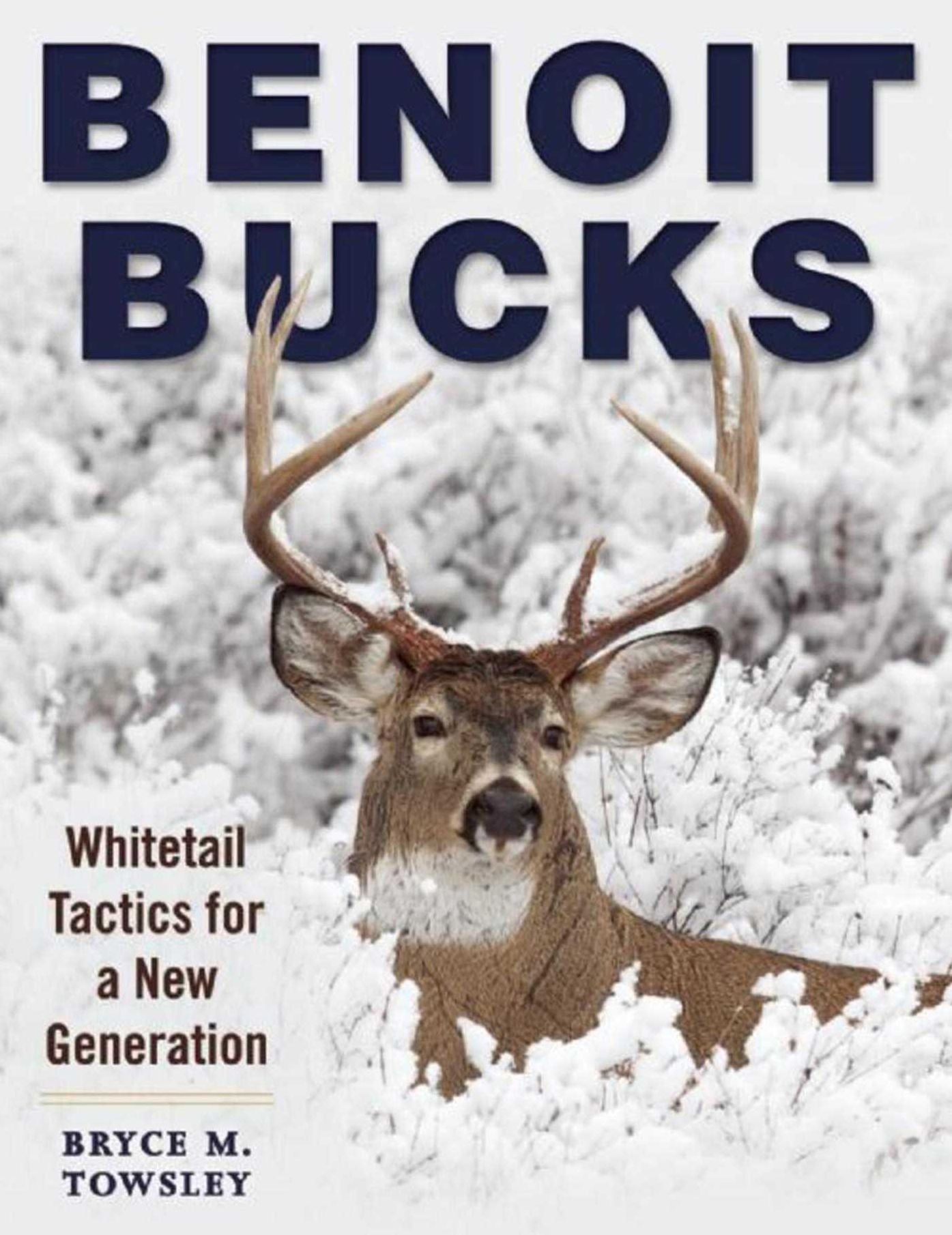 Benoit Bucks: Whitetail Tactics for a New Generation