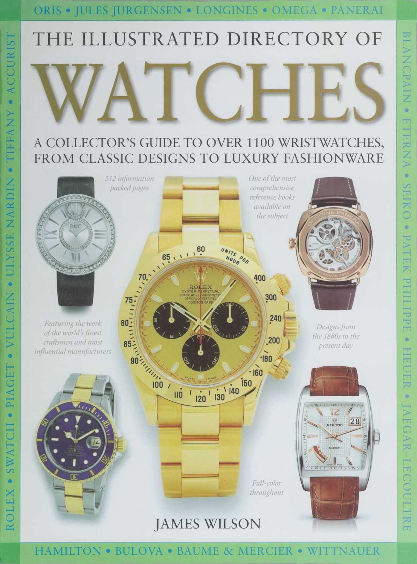 The Illustrated Directory of Watches: A Collector's Guide to Over 1100 Wristwatches, From Classic Designs to Luxury Fashionware