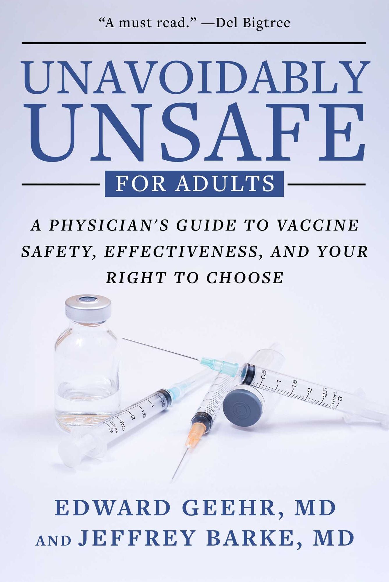 Unavoidably Unsafe for Adults: A Physician's Guide to Vaccine Safety, Effectiveness, and Your Right to Choose
