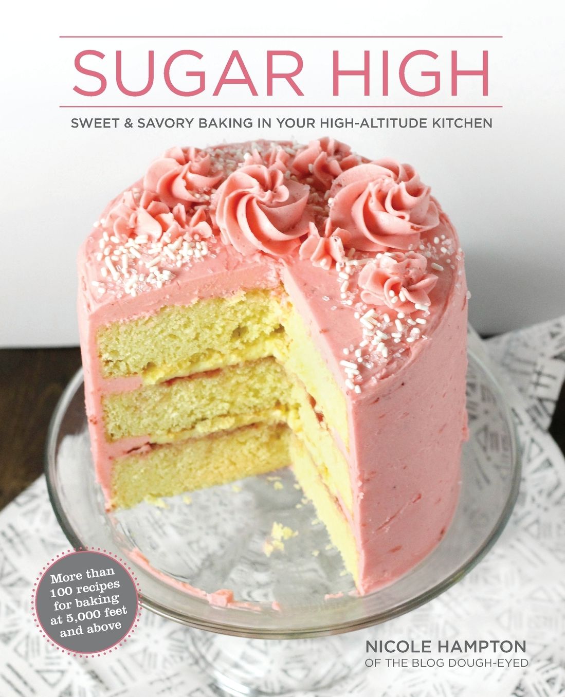 Sugar High: Sweet & Savory Baking in Your High-Altitude Kitchen