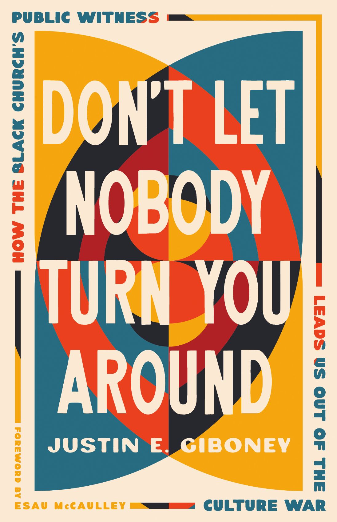 Don't Let Nobody Turn You Around: How the Black Church's Public Witness Leads Us out of the Culture War