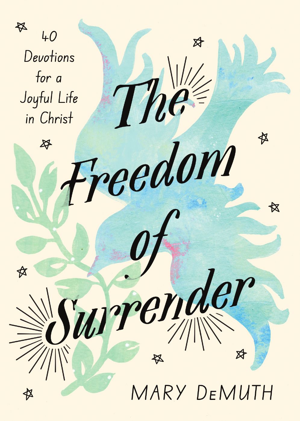 The Freedom of Surrender: Forty Devotions for a Joyful Life in Christ