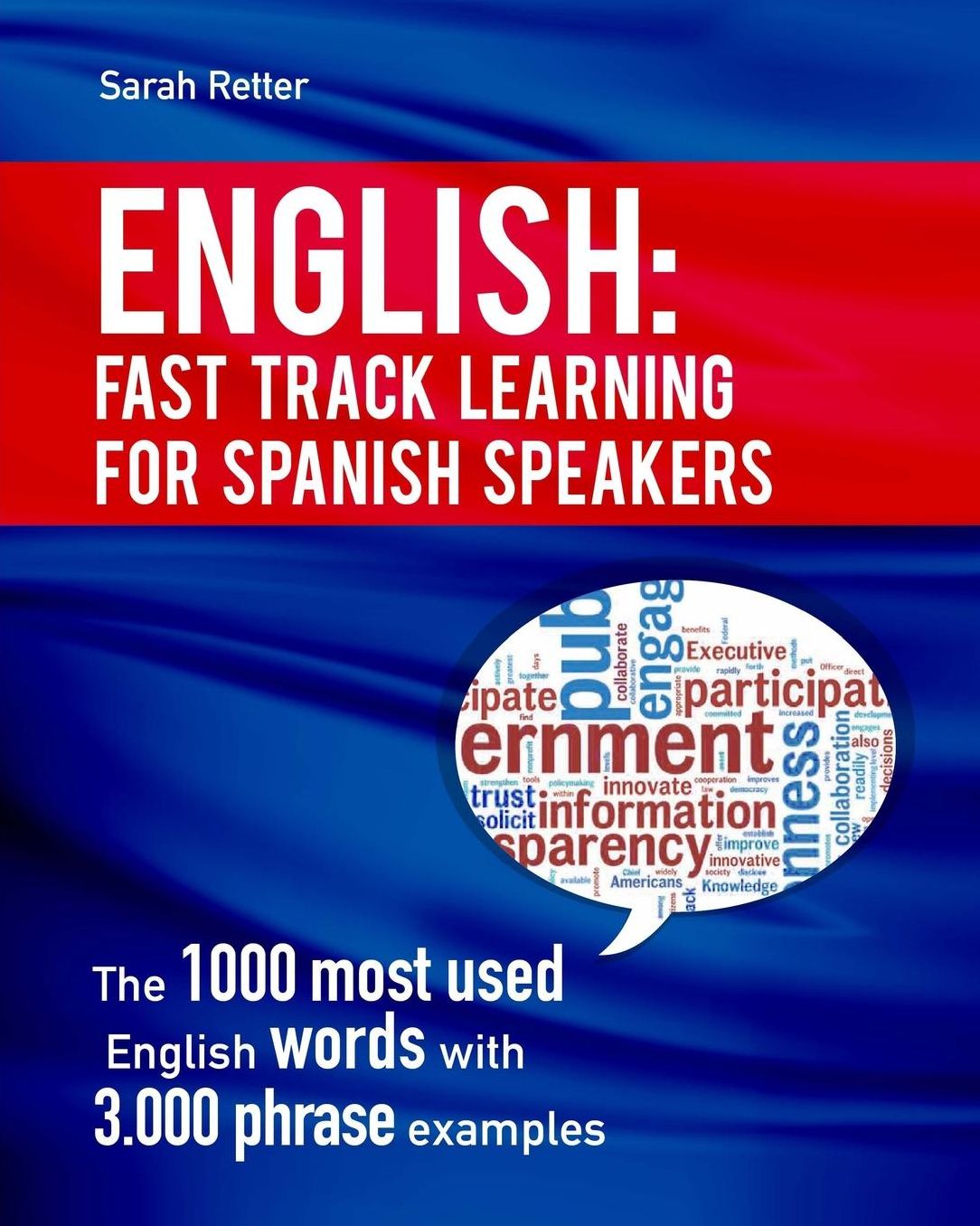 English: Fast Track Learning for Spanish Speakers: The 1000 most used English words with 3.000 phrase examples. If you speak Spanish and you want to improve your English, this is the book for you