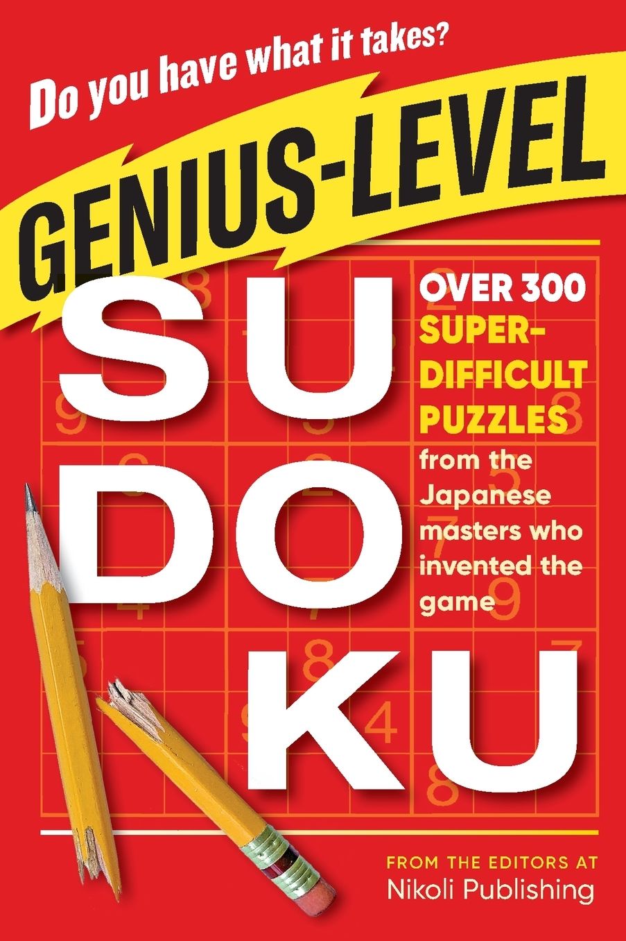 Genius-Level Sudoku: Over 300 Super-Difficult Puzzles from the Japanese Masters Who Invented the Game