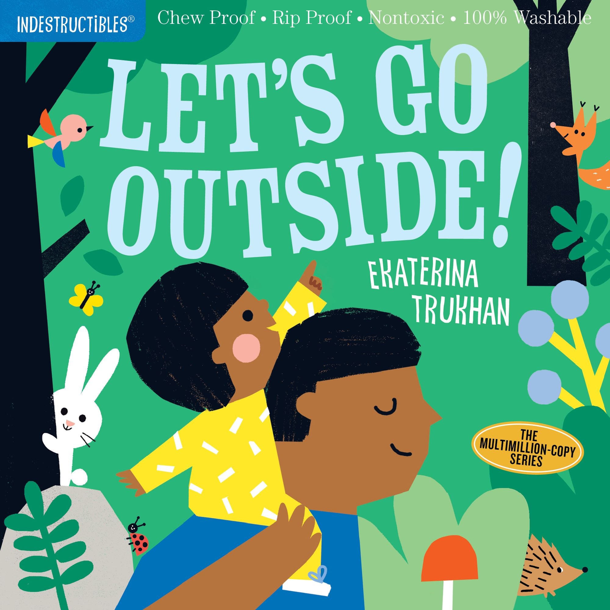 Indestructibles (The Original): Let's Go Outside!: Chew Proof · Rip Proof · Nontoxic · 100% Washable (Book for Babies, Newborn Books, Safe to Chew)