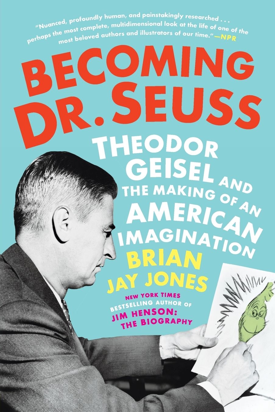 Becoming Dr. Seuss: Theodor Geisel and the Making of an American Imagination
