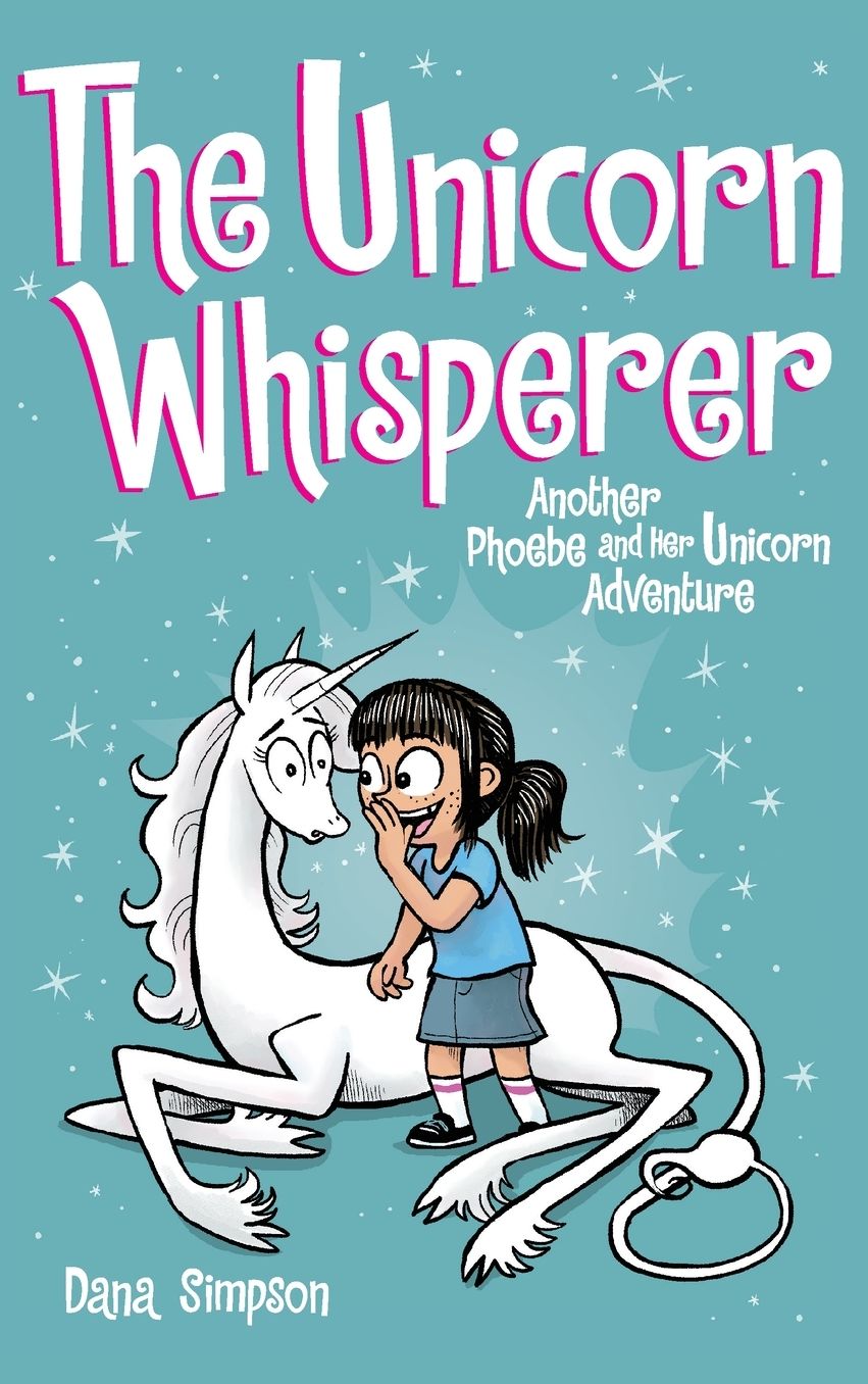 The Unicorn Whisperer (Phoebe and Her Unicorn Series #10)