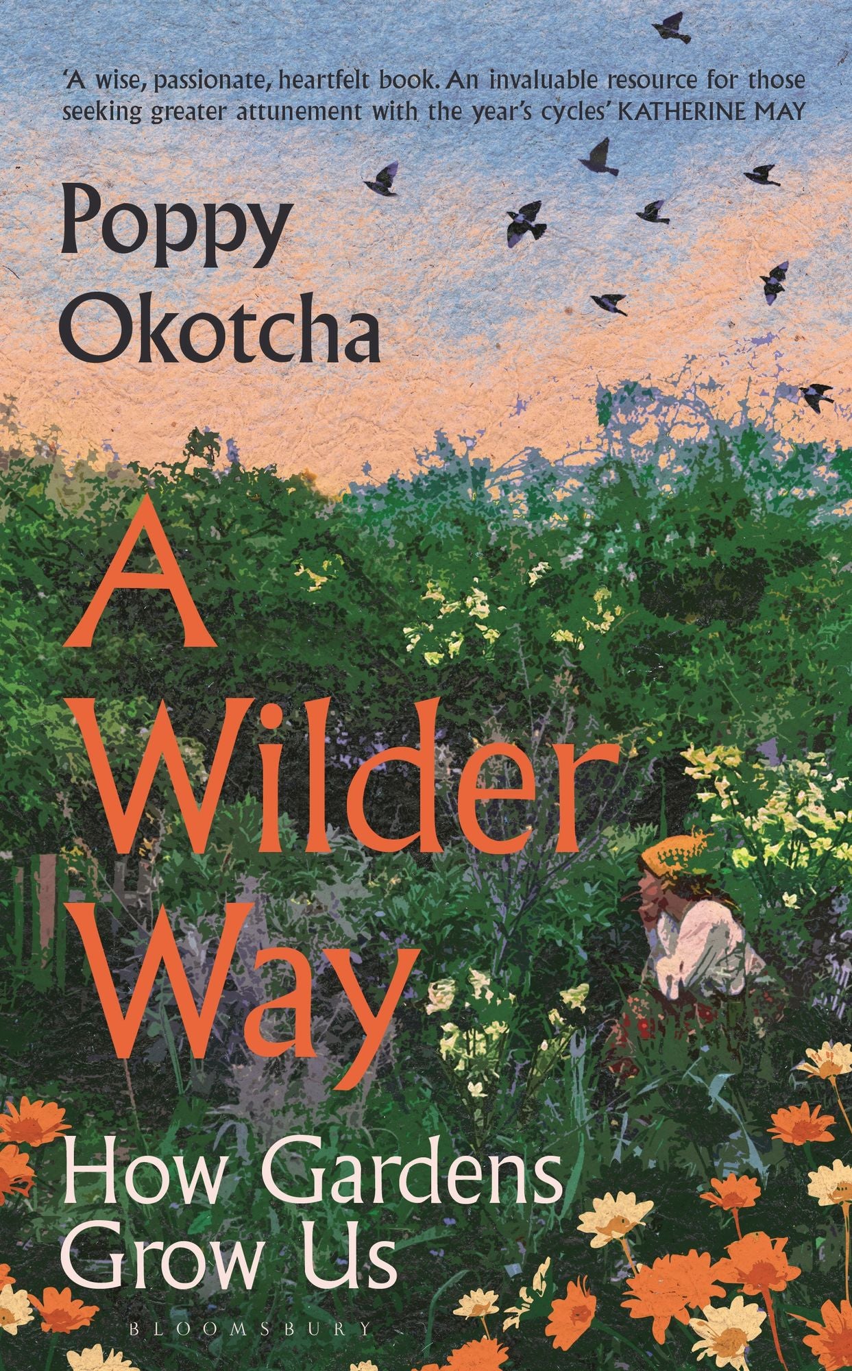 A Wilder Way: How Gardens Grow Us