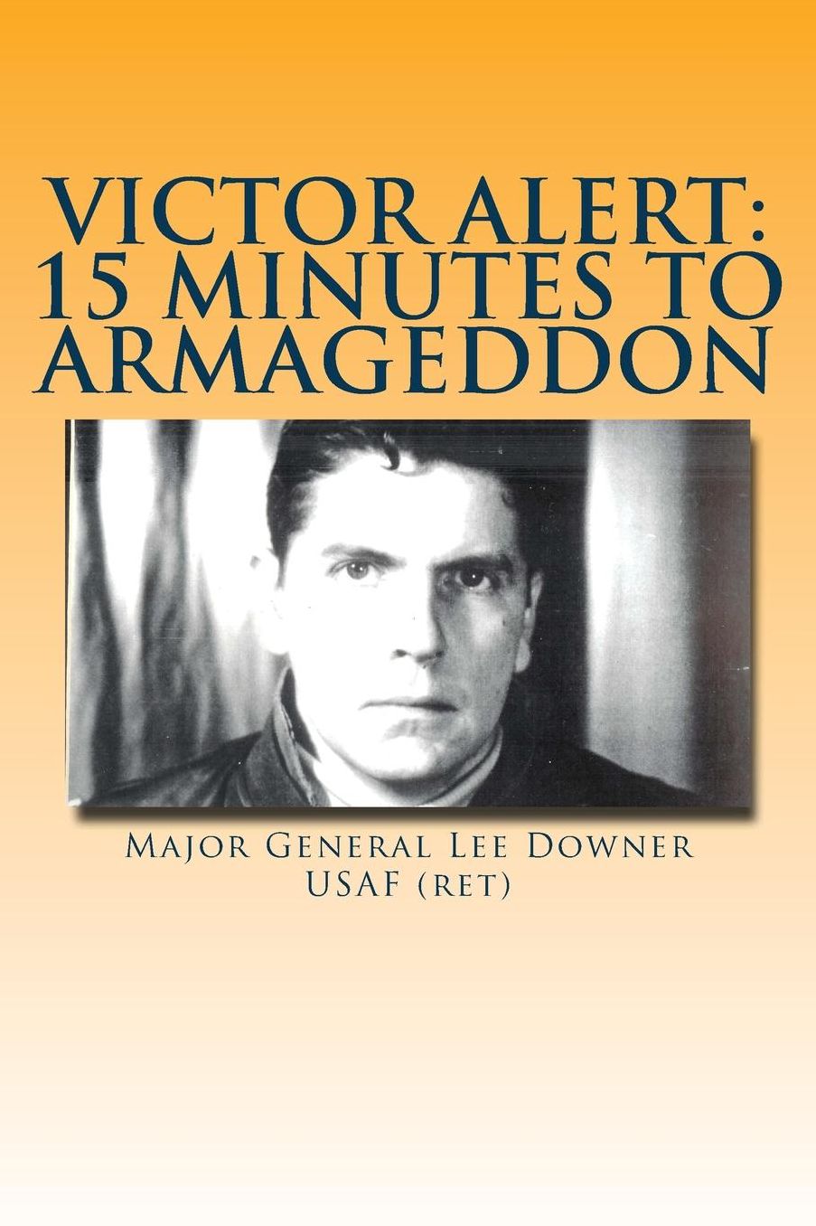 Victor Alert: 15 Minutes to Armageddon: The Memoir of a Nuke Wild Weasel Pilot