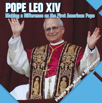 Pope Leo XIV: Making a Difference as the First American Pope