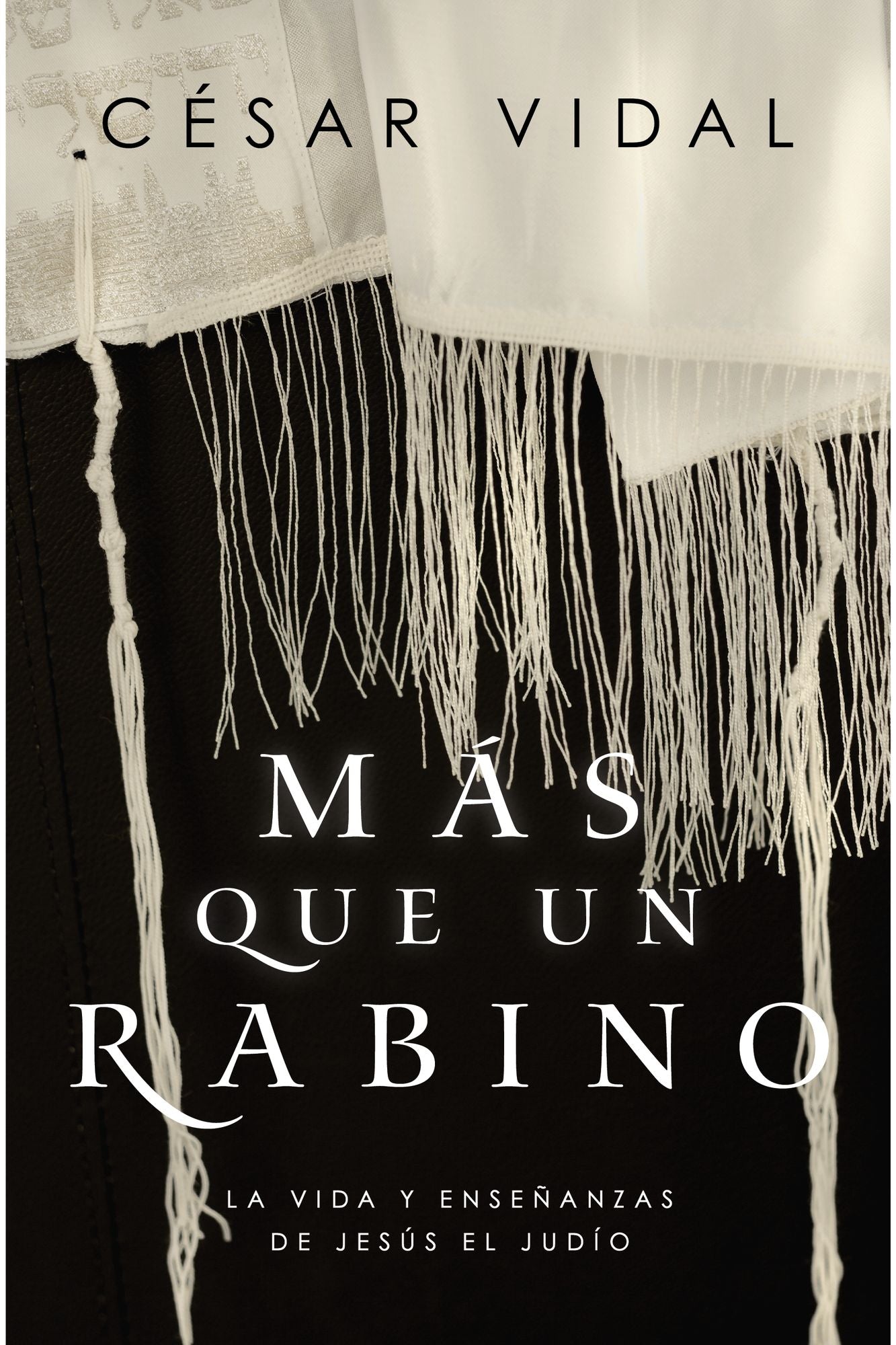Más que un rabino: La vida y enseñanzas de Jesús el judío