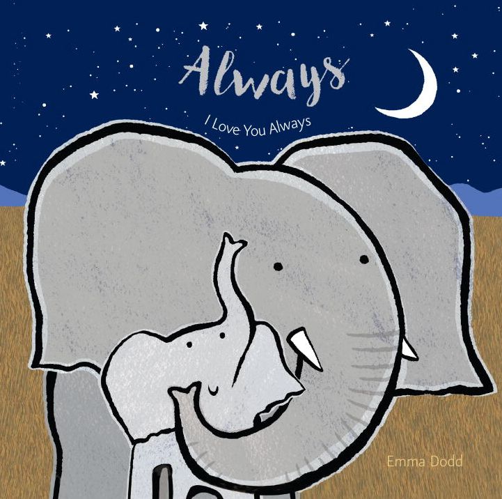 Always Padded Board Book: (A Heartwarming Story of Parental Love Featuring Parent & Child Elephants in Rhyming Text - For Babies and Toddlers)