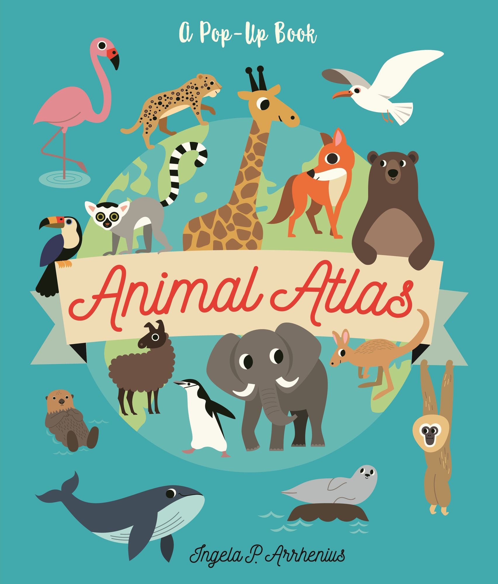 Animal Atlas: A Pop-Up Book