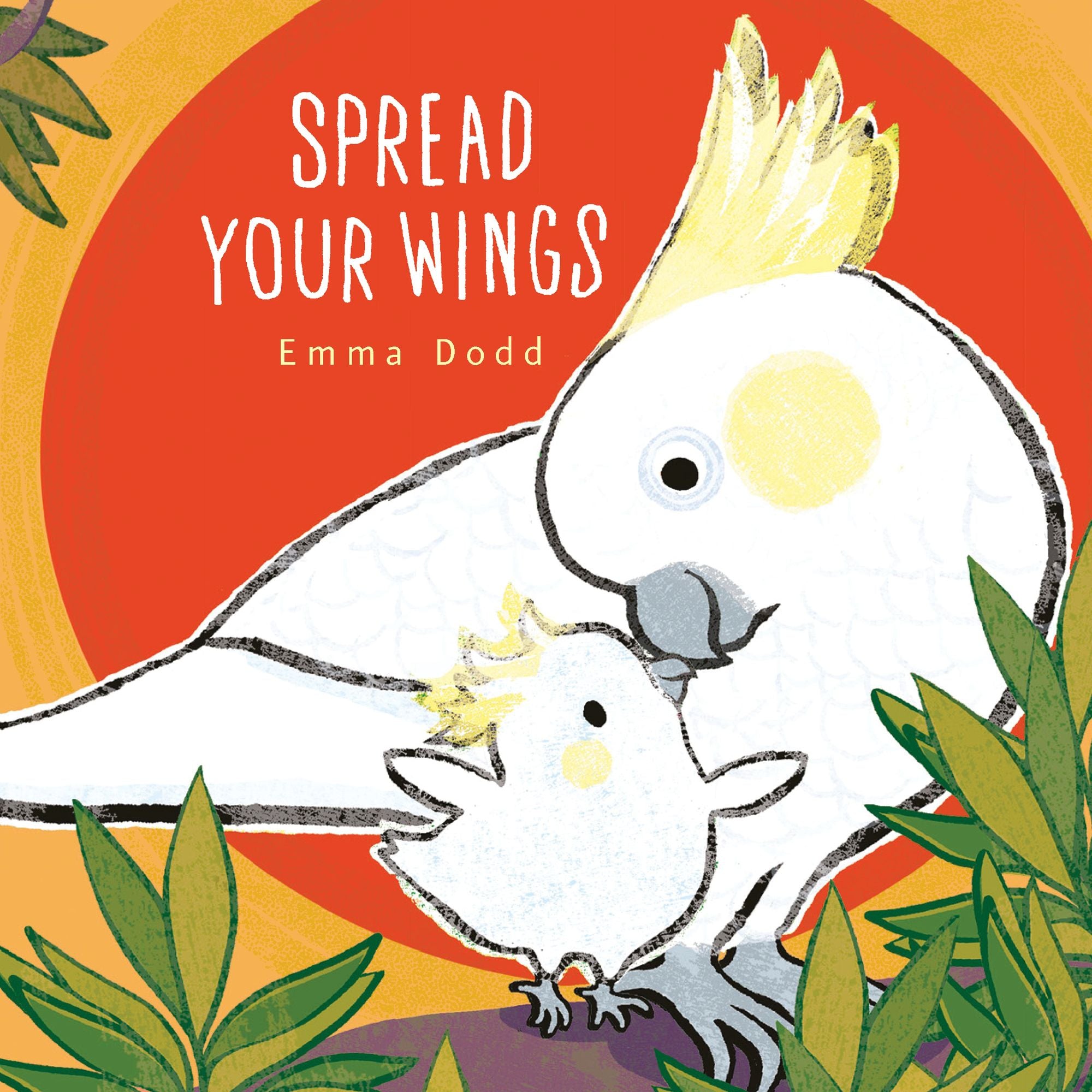 Spread Your Wings Padded Board Book: (A Heartwarming Story of Parental Love and Gratitude - For Babies and Toddlers)