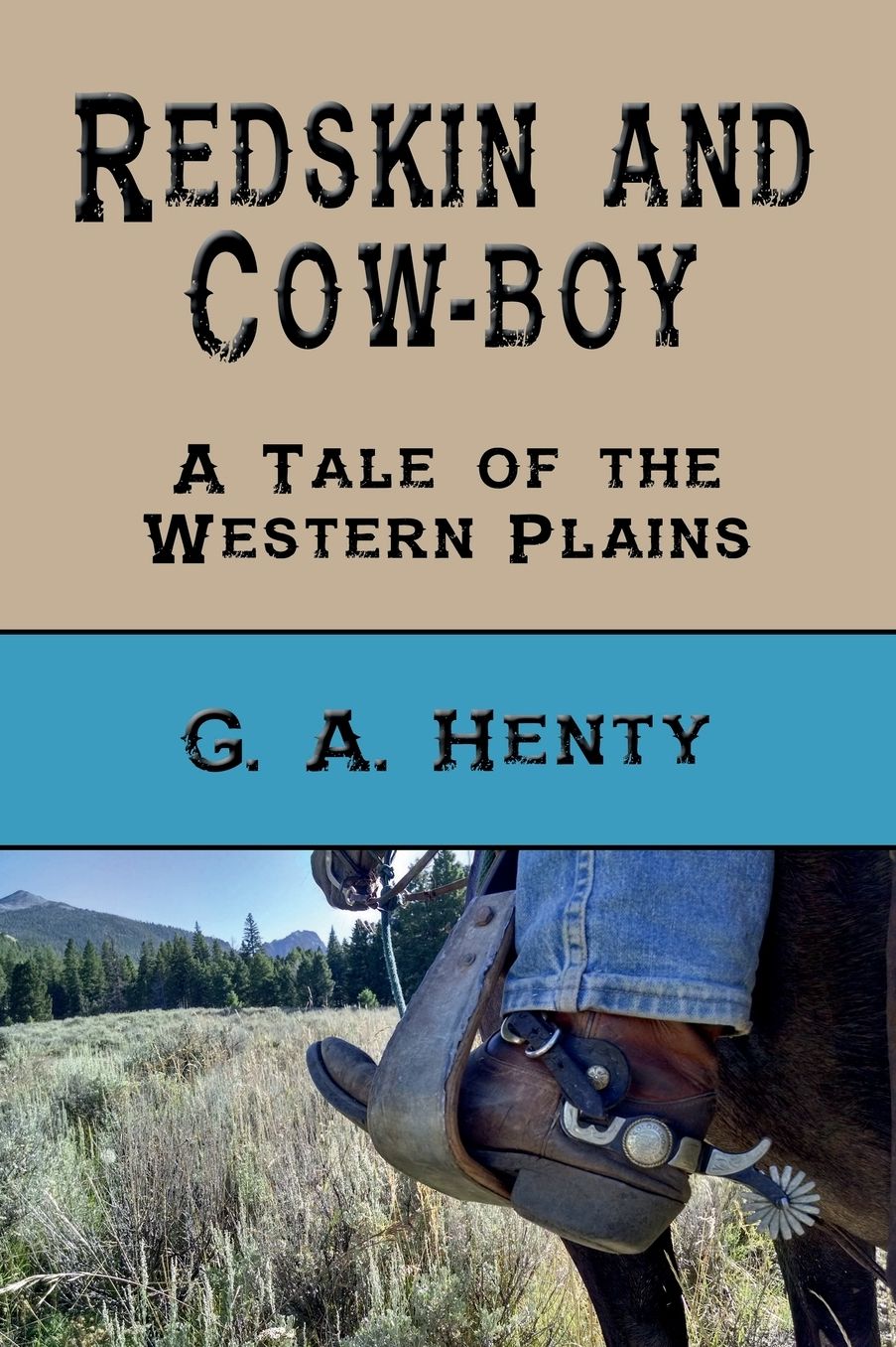 Redskin and Cow-Boy (Illustrated): A Tale of the Western Plains