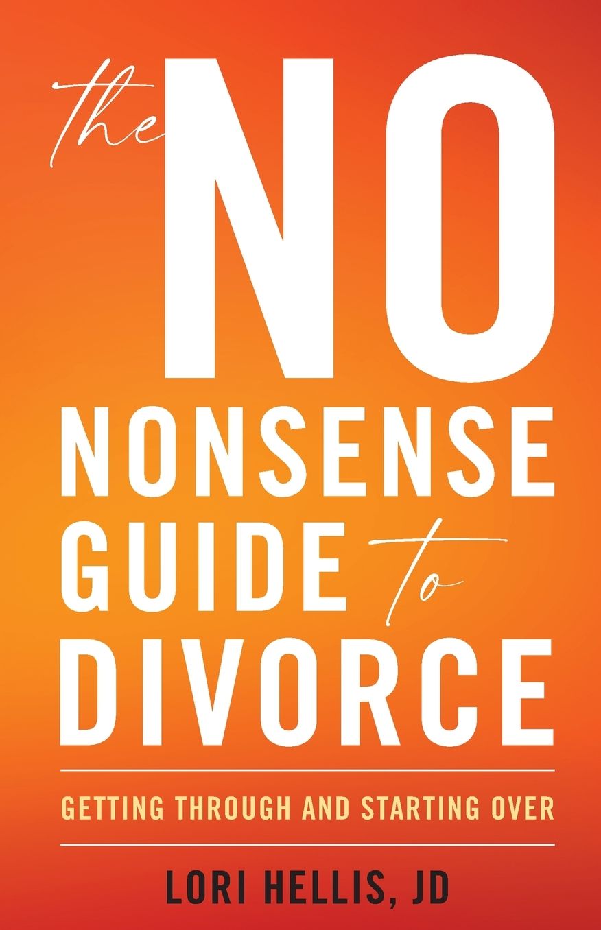 The No-Nonsense Guide to Divorce: Getting Through and Starting Over