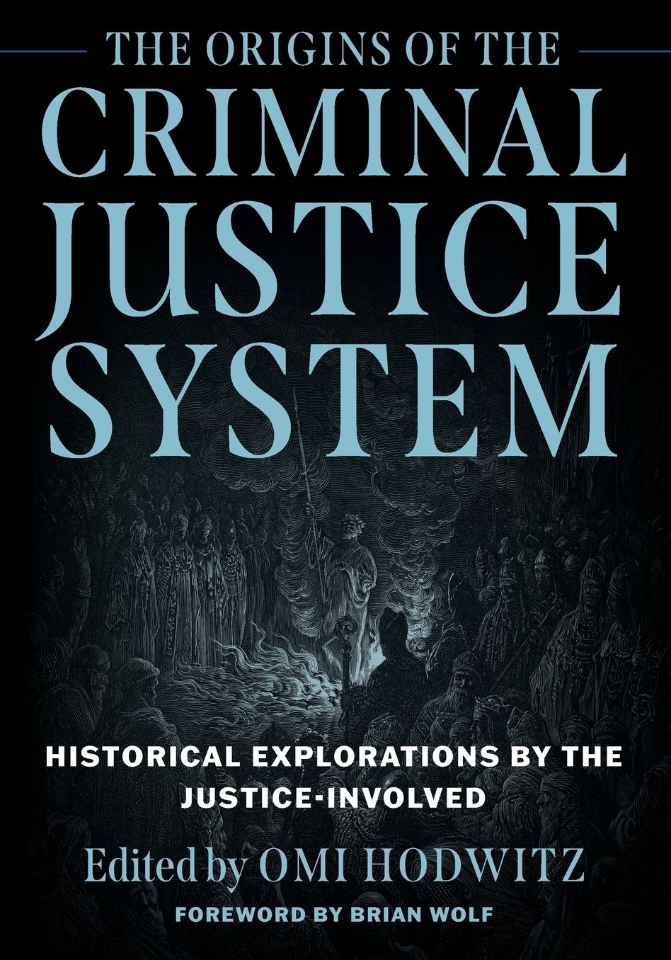 The Origins of the Criminal Justice System: Historical Explorations by the Justice-Involved