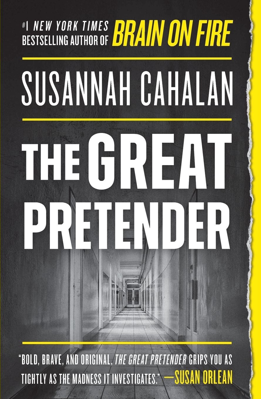 The Great Pretender: The Undercover Mission That Changed Our Understanding of Madness