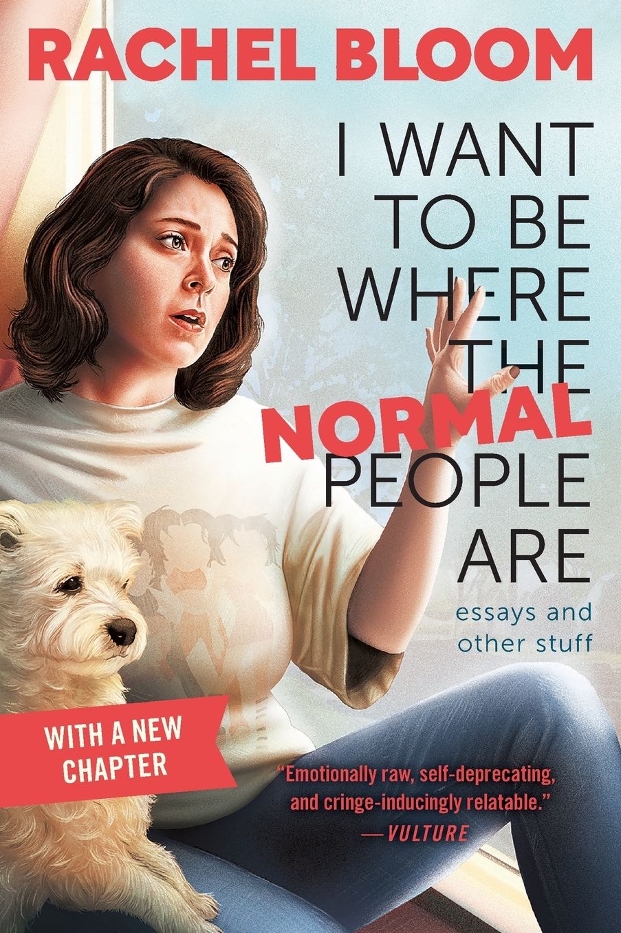 I Want to Be Where the Normal People Are: Essays and Other Stuff