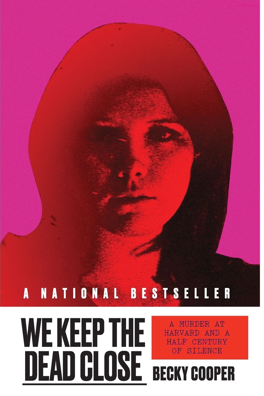 We Keep the Dead Close: A Murder at Harvard and a Half Century of Silence