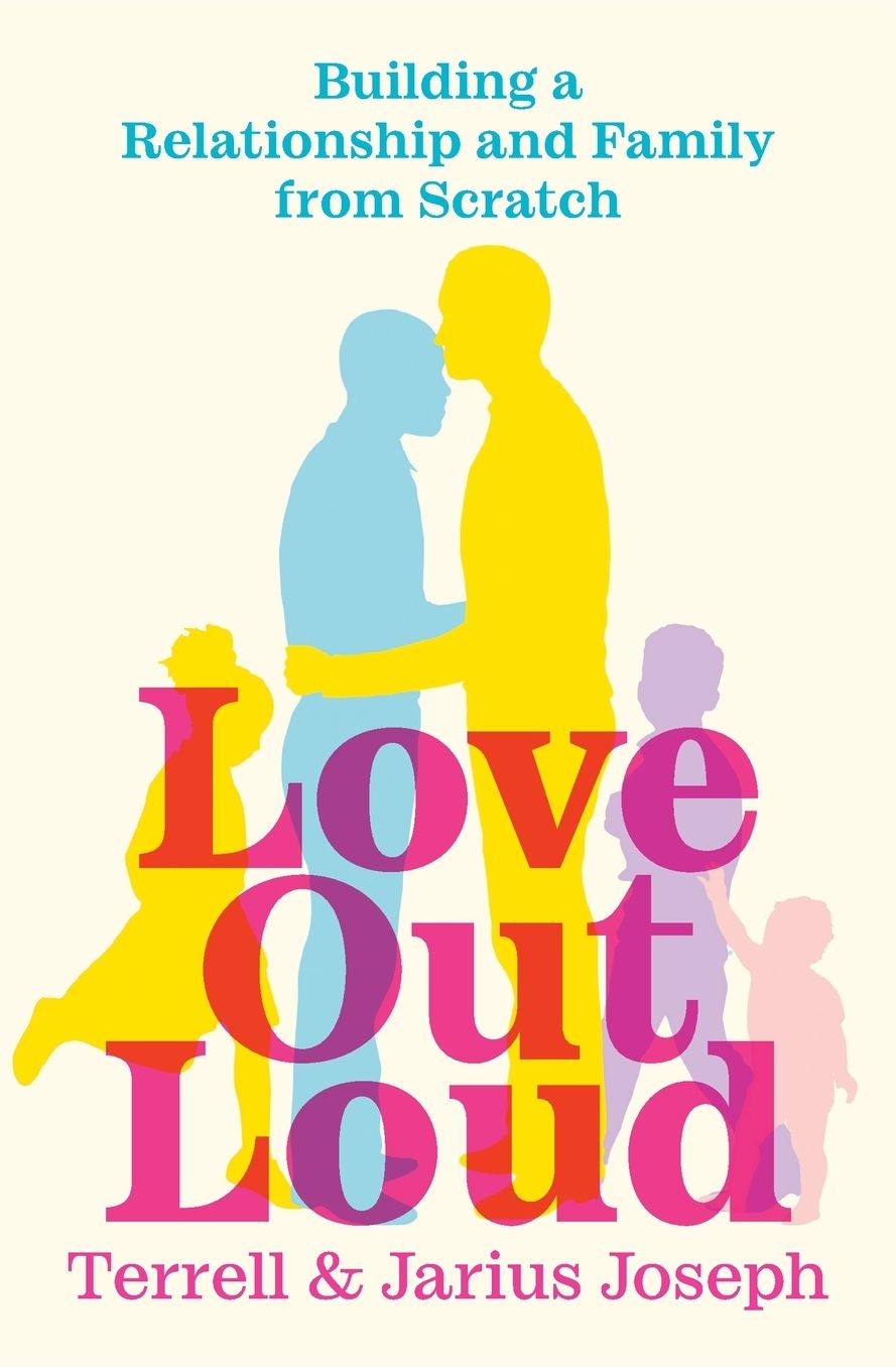 Love Out Loud: Building a Relationship and Family from Scratch