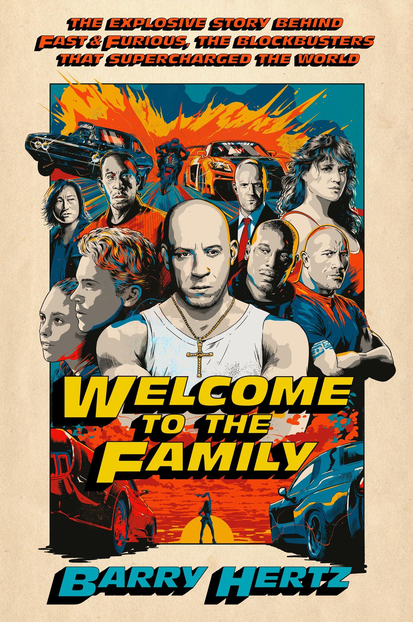 Welcome to the Family: The Explosive Story Behind Fast & Furious, the Blockbusters that Supercharged the World
