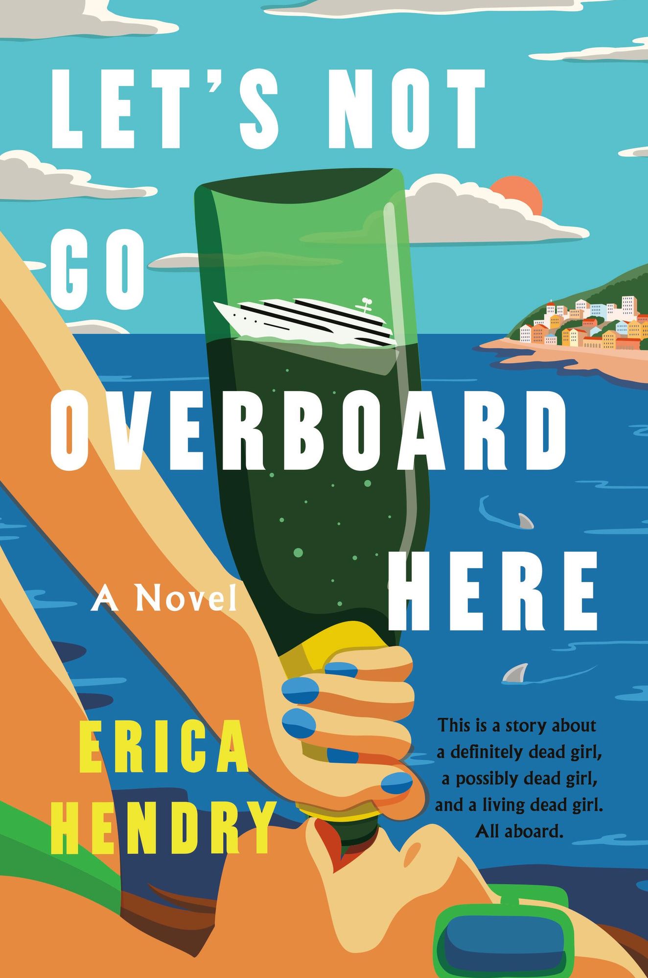 Let's Not Go Overboard Here: A Novel