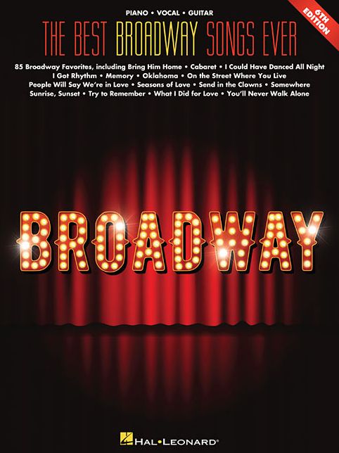 The Best Broadway Songs Ever - 6th Edition: Piano/Vocal/Guitar Songbook