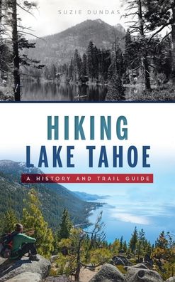 Hiking Lake Tahoe: A History and Trail Guide