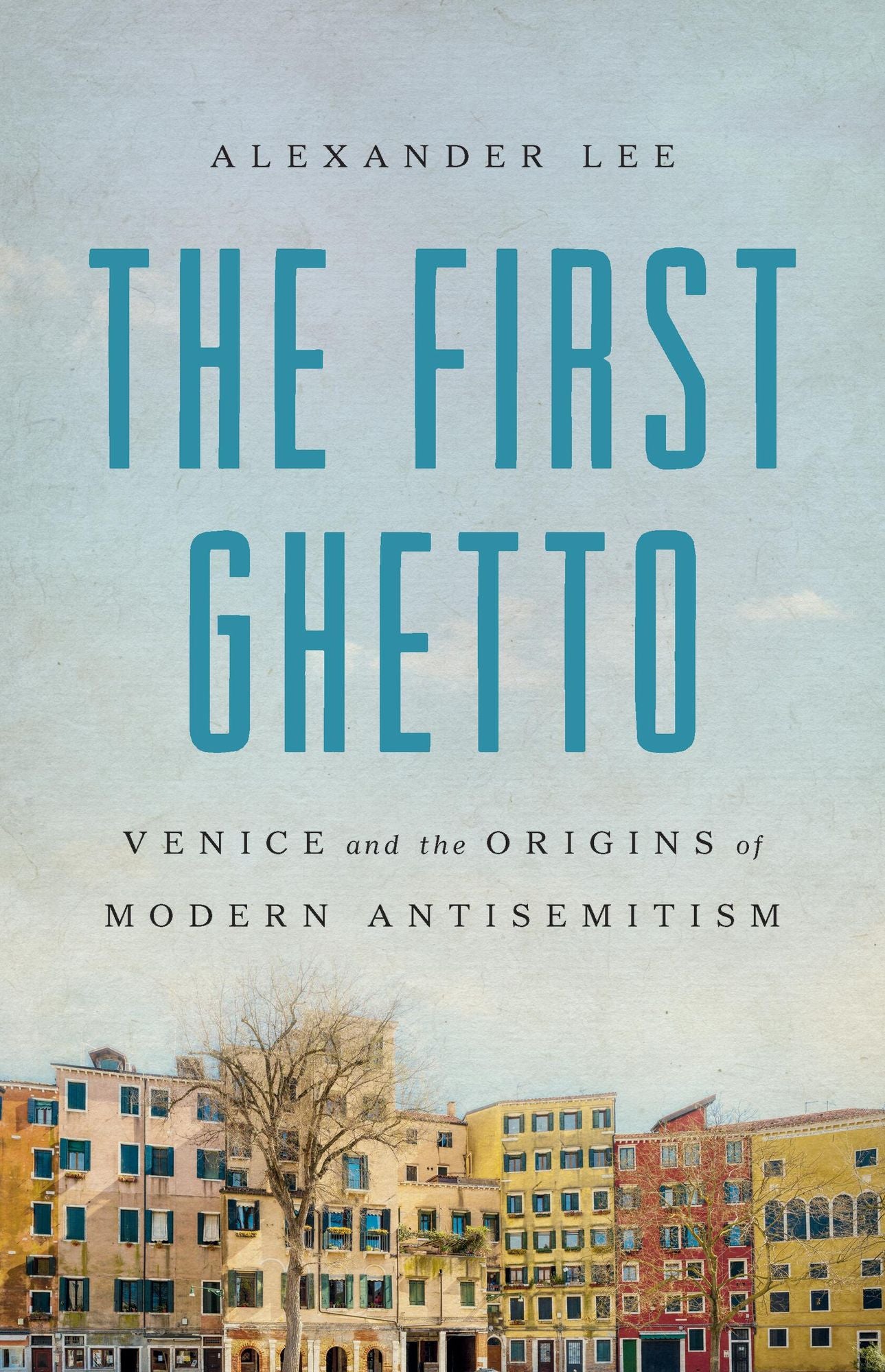 The First Ghetto: Venice and the Origins of Modern Antisemitism