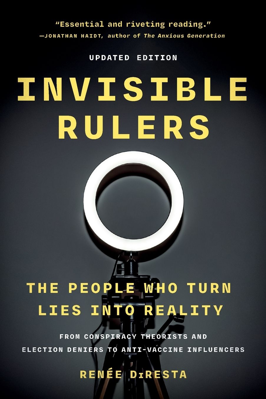 Invisible Rulers: The People Who Turn Lies into Reality