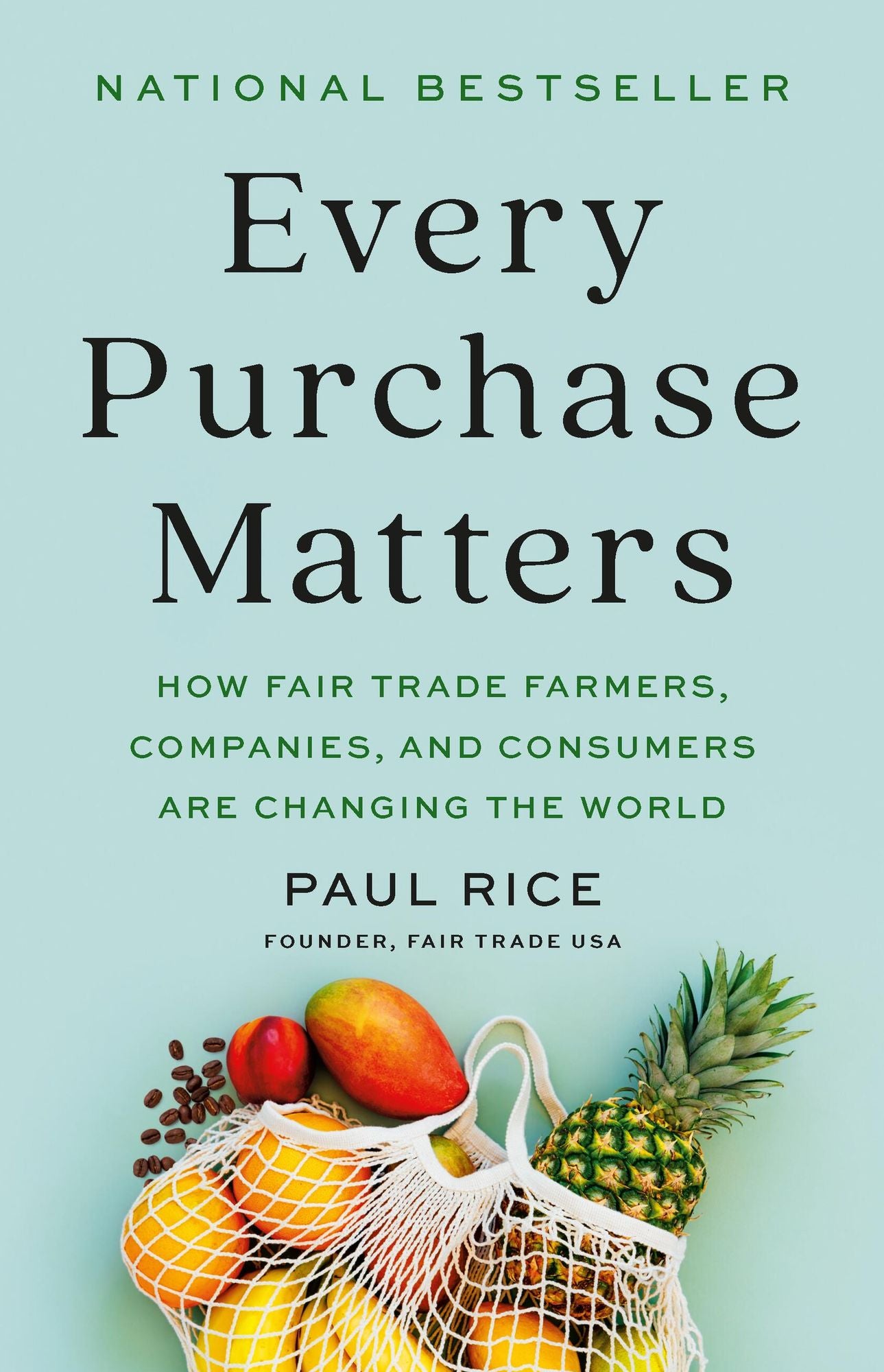 Every Purchase Matters: How Fair Trade Farmers, Companies, and Consumers Are Changing the World