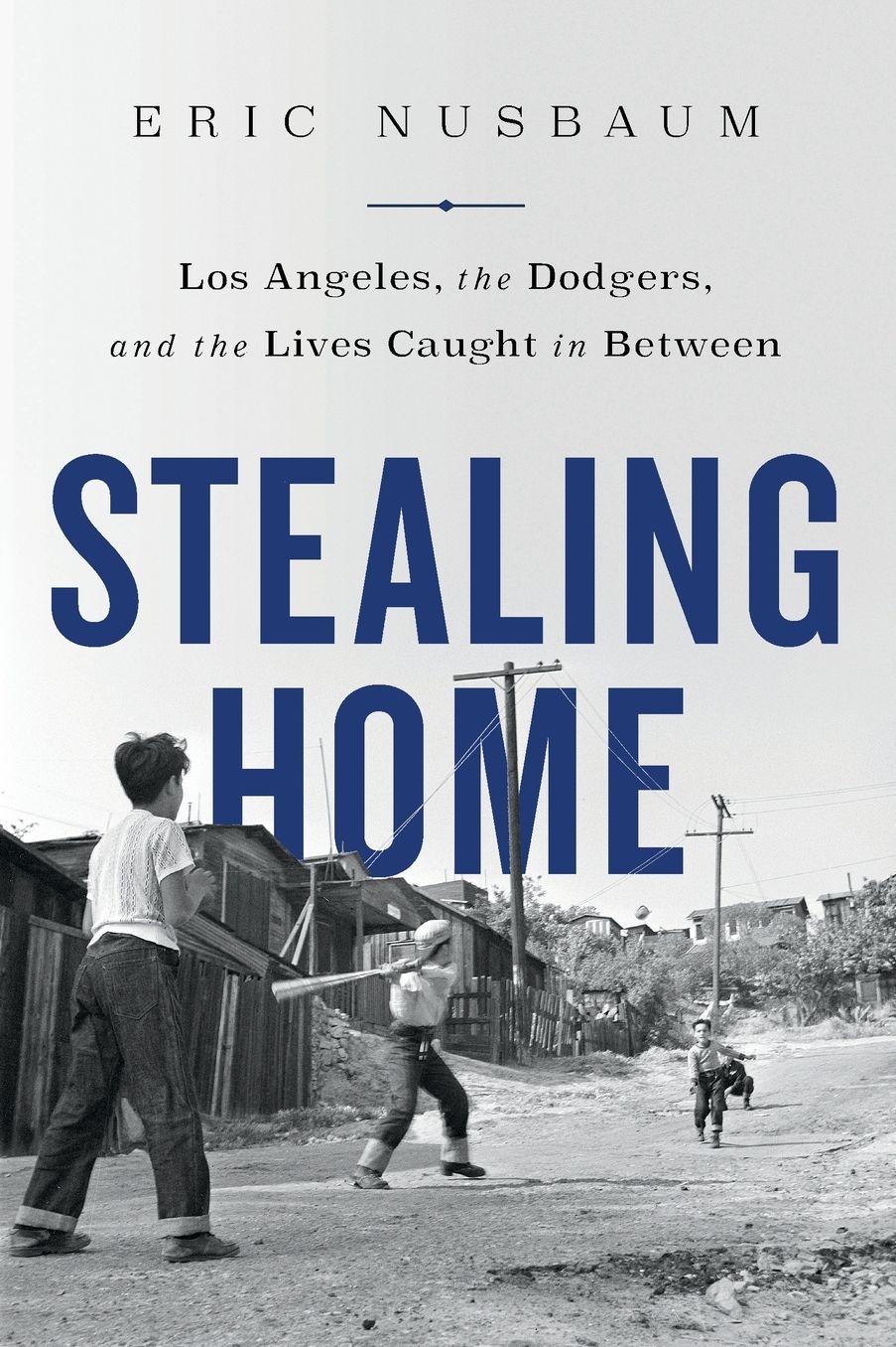 Stealing Home: Los Angeles, the Dodgers, and the Lives Caught in Between