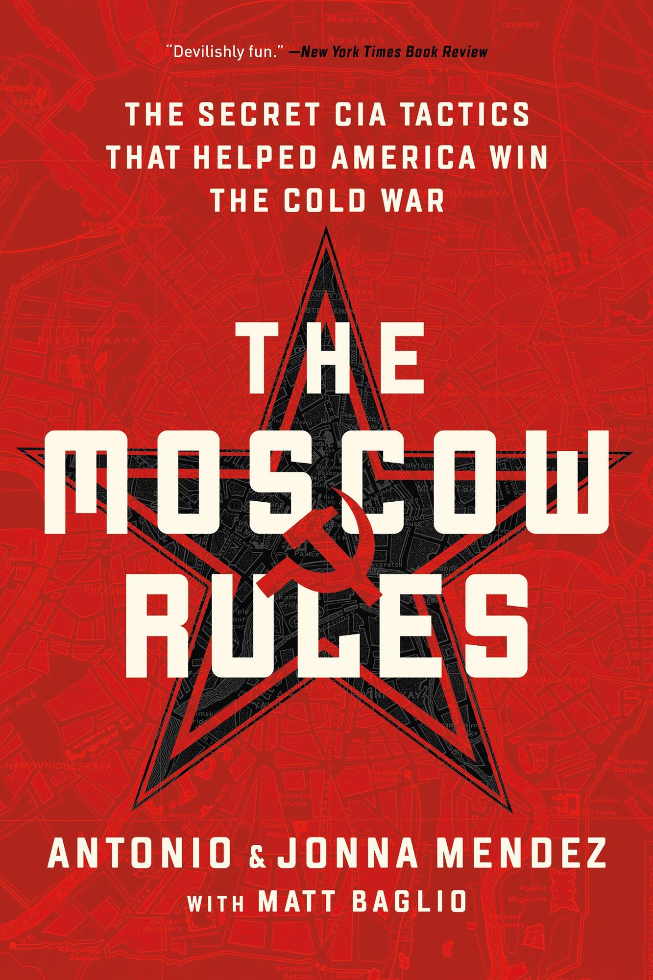 The Moscow Rules: The Secret CIA Tactics That Helped America Win the Cold War