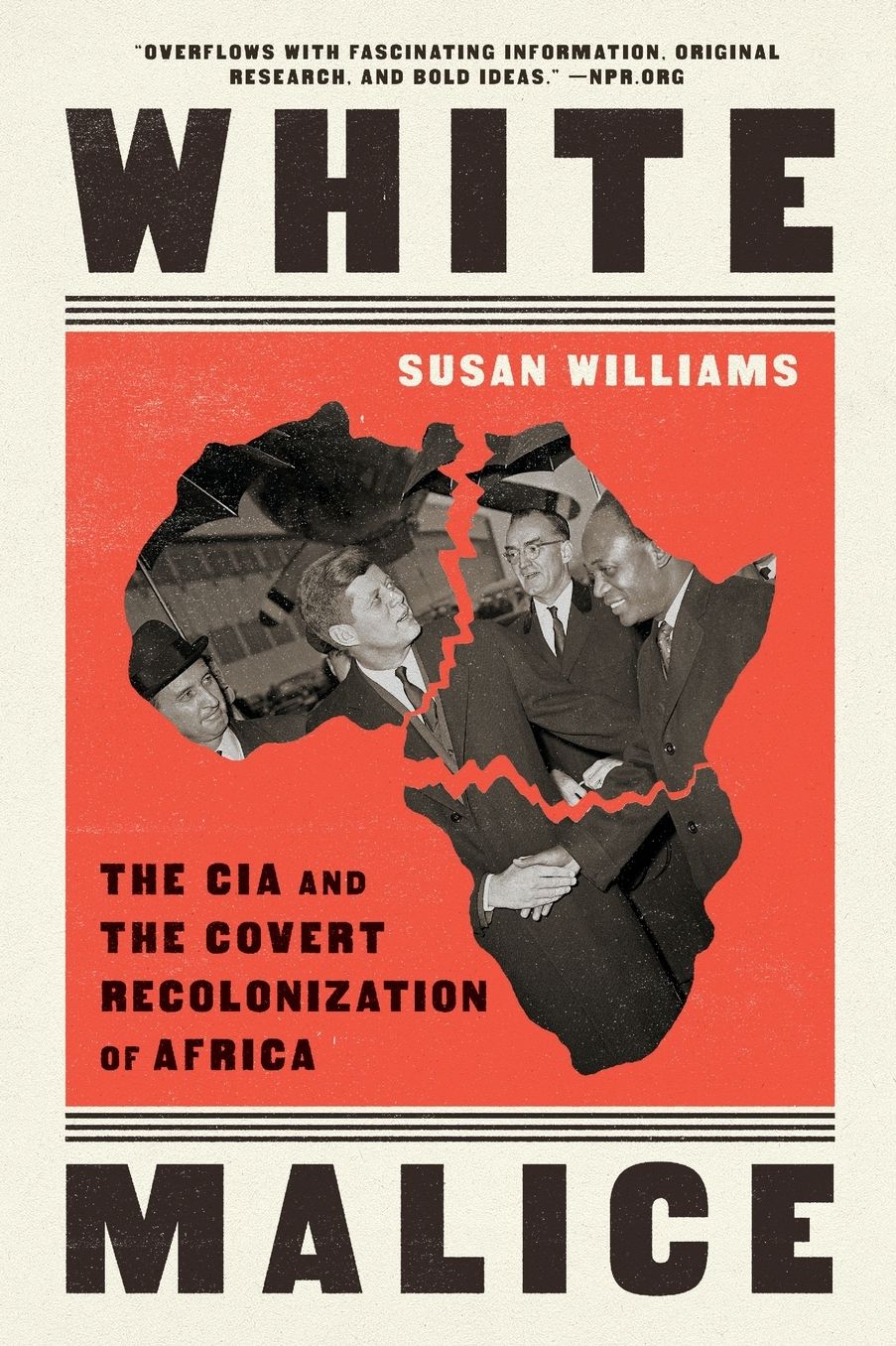 White Malice: The CIA and the Covert Recolonization of Africa