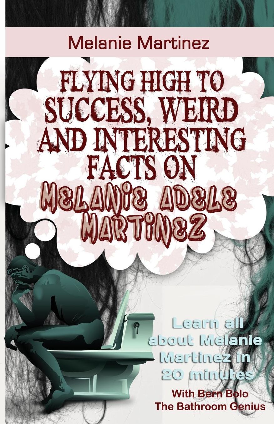 Melanie Martinez: Flying High to Success, Weird and Interesting Facts on Melanie Adele Martinez!