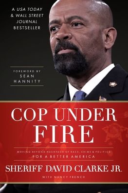 Cop Under Fire: Moving Beyond Hashtags of Race, Crime and Politics for a Better America