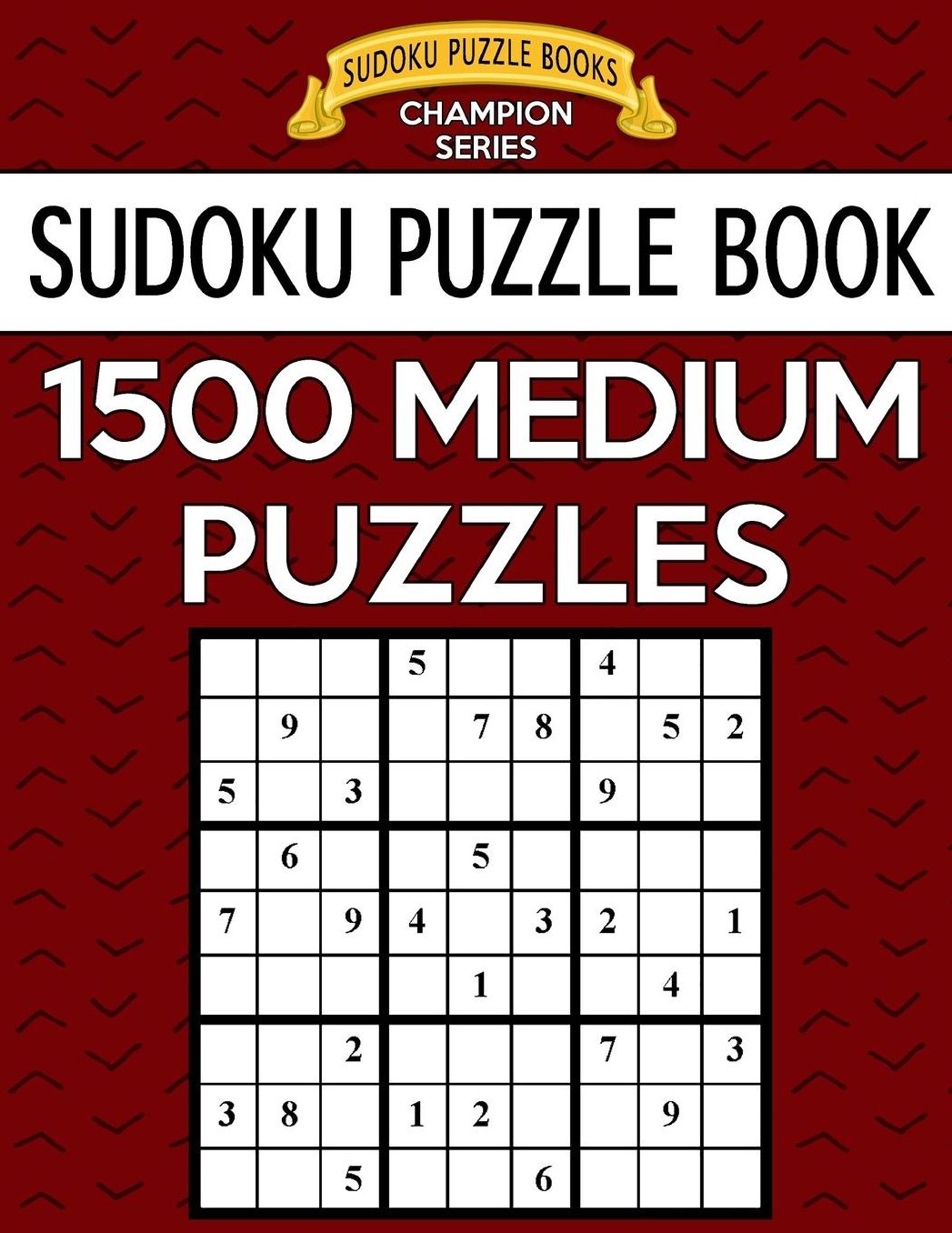 Sudoku Puzzle Book, 1,500 MEDIUM Puzzles: Gigantic Bargain Sized Book, No Wasted Puzzles With Only One Level