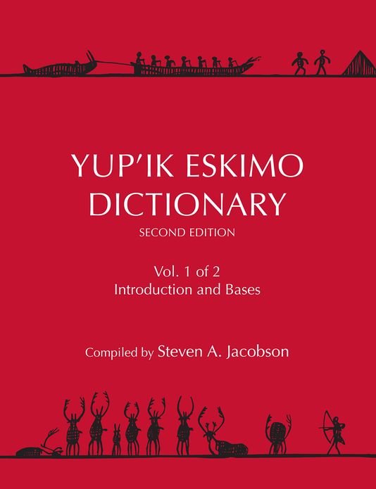 Yup'ik Eskimo Dictionary Second Edition: Volumes 1 and 2