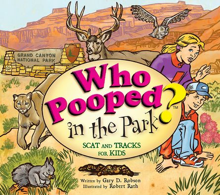 Who Pooped in the Park? Grand Canyon National Park: Scat and Tracks for Kids (Revised)