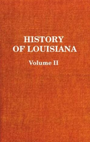 History of Louisiana Vol. II The French Domination