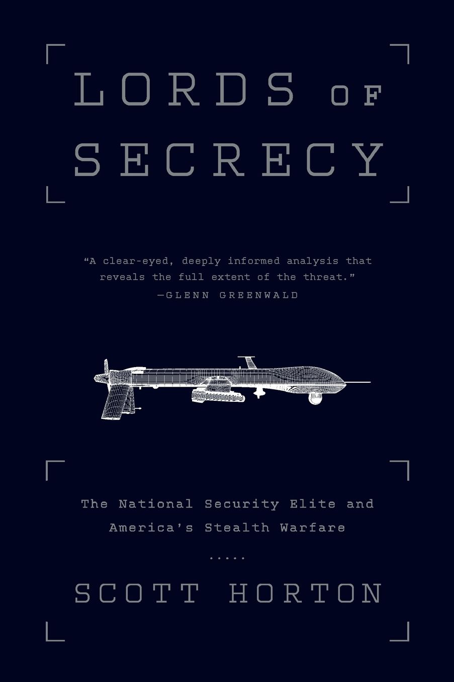 Lords of Secrecy: The National Security Elite and America's Stealth Warfare