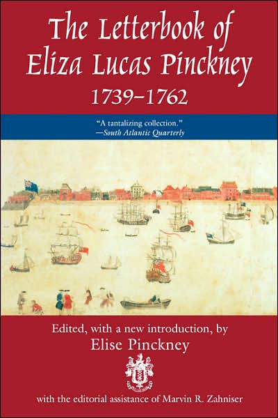 The Letterbook of Eliza Lucas Pinckney, 1739-1762