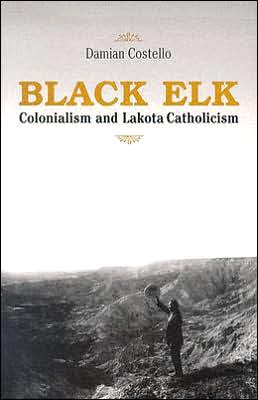 Black Elk: Colonialism And Lakota Catholicism