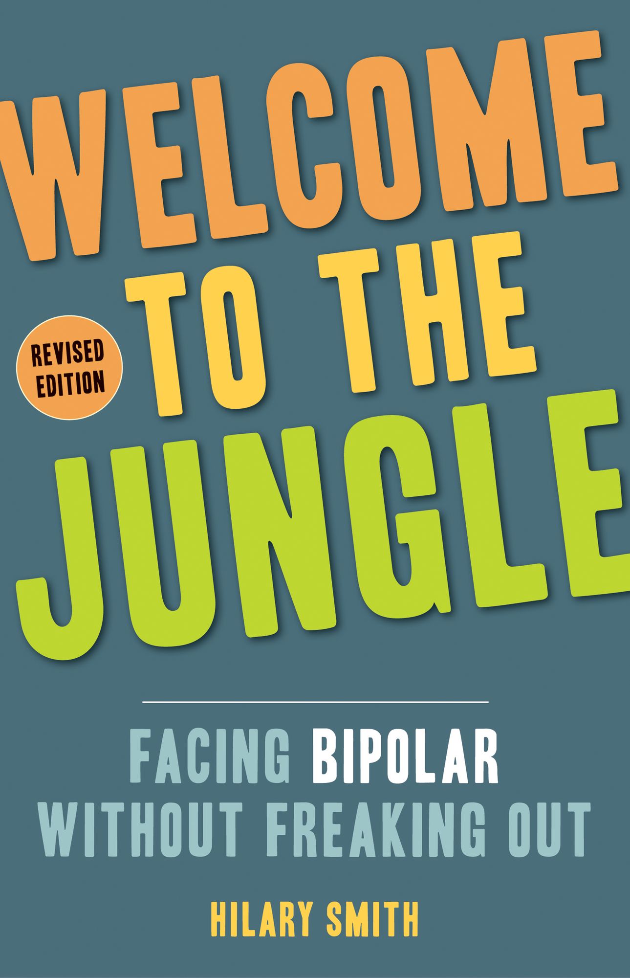 Welcome to the Jungle, Revised Edition: Facing Bipolar Without Freaking Out